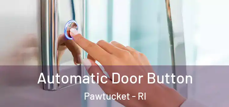 Automatic Door Button Pawtucket - RI