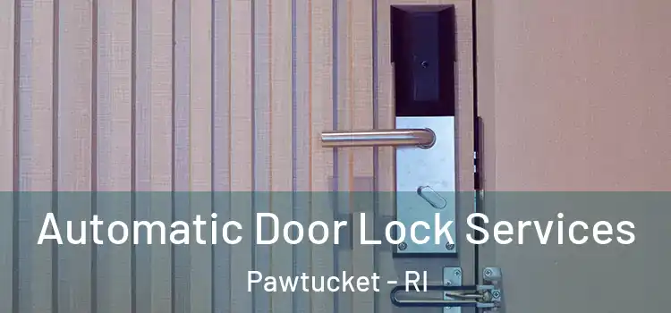 Automatic Door Lock Services Pawtucket - RI