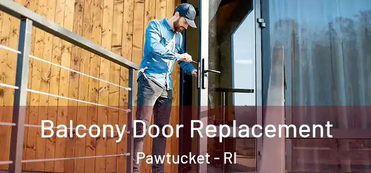  Balcony Door Replacement Pawtucket - RI