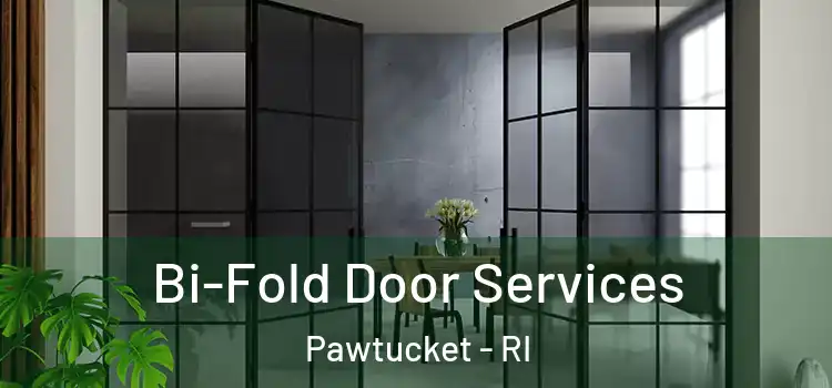 Bi-Fold Door Services Pawtucket - RI