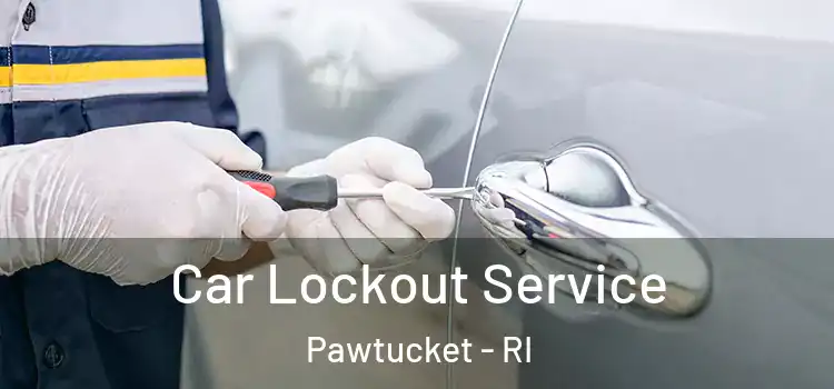  Car Lockout Service Pawtucket - RI