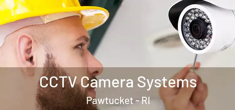 CCTV Camera Systems Pawtucket - RI