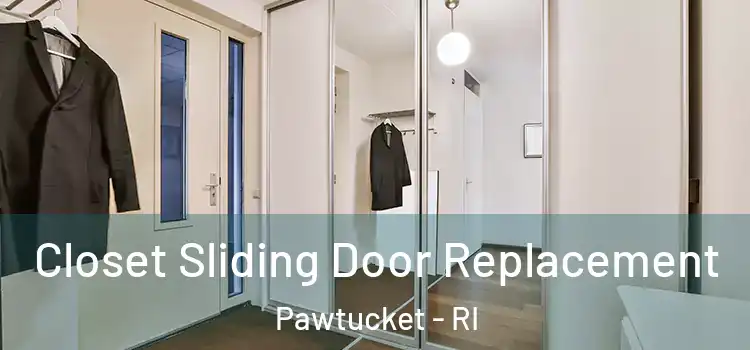 Closet Sliding Door Replacement Pawtucket - RI