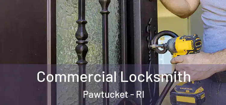 Commercial Locksmith Pawtucket - RI