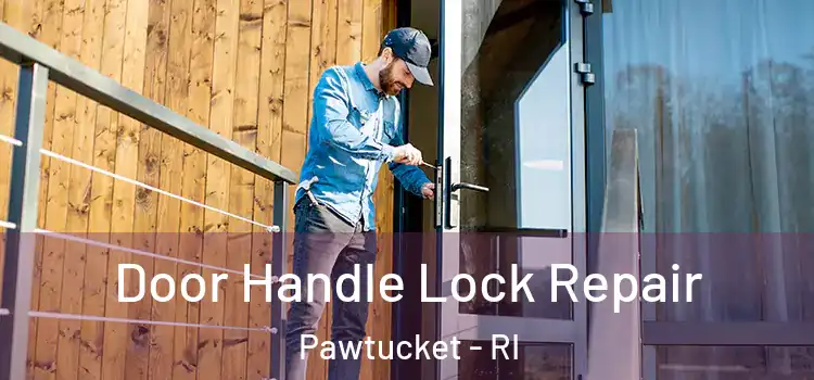 Door Handle Lock Repair Pawtucket - RI