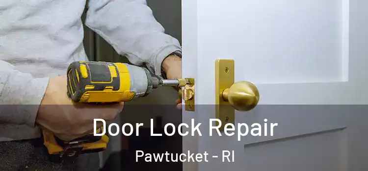  Door Lock Repair Pawtucket - RI