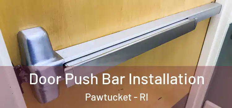  Door Push Bar Installation Pawtucket - RI