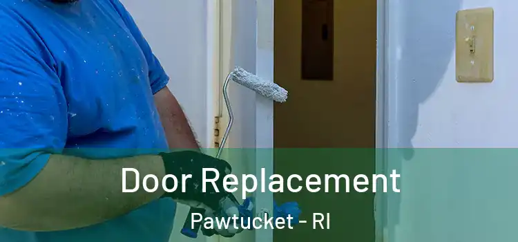  Door Replacement Pawtucket - RI