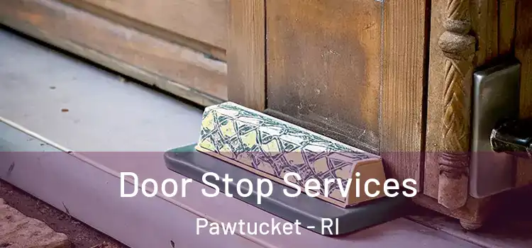 Door Stop Services Pawtucket - RI