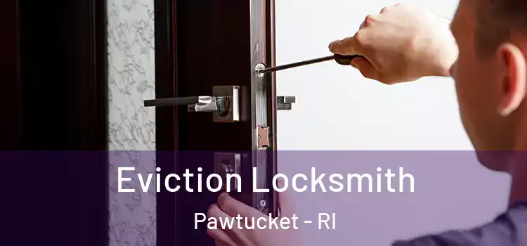 Eviction Locksmith Pawtucket - RI