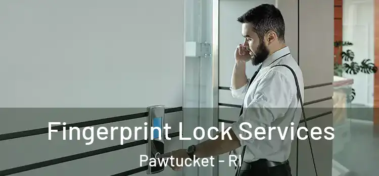  Fingerprint Lock Services Pawtucket - RI