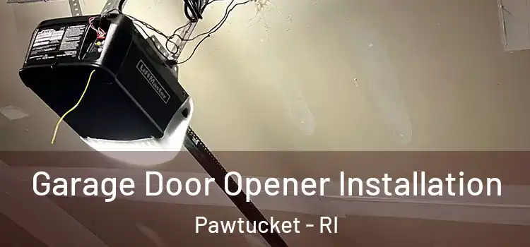  Garage Door Opener Installation Pawtucket - RI