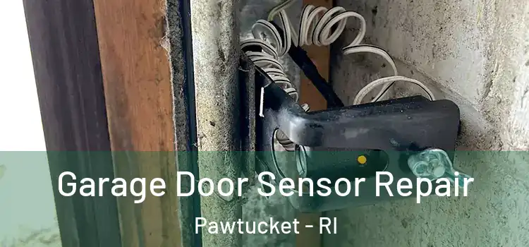 Garage Door Sensor Repair Pawtucket - RI