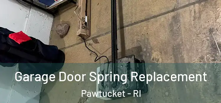  Garage Door Spring Replacement Pawtucket - RI
