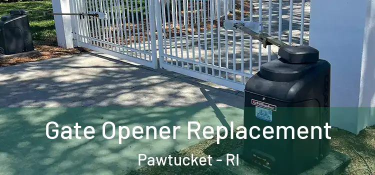 Gate Opener Replacement Pawtucket - RI
