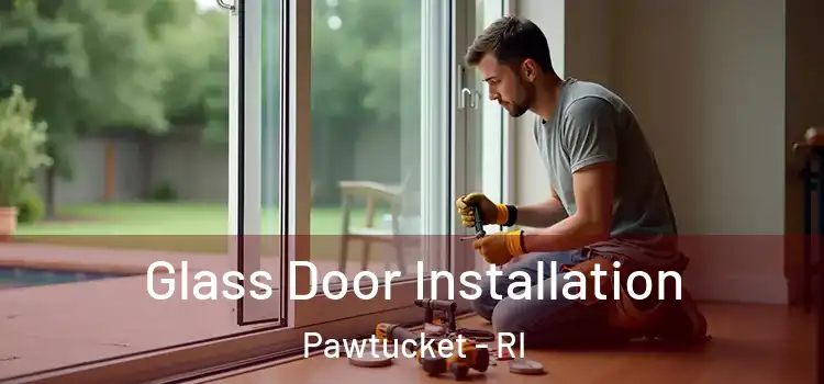 Glass Door Installation Pawtucket - RI