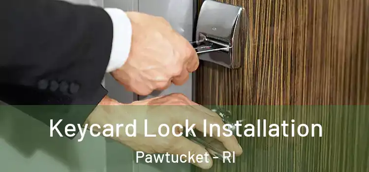 Keycard Lock Installation Pawtucket - RI