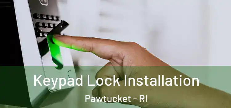 Keypad Lock Installation Pawtucket - RI