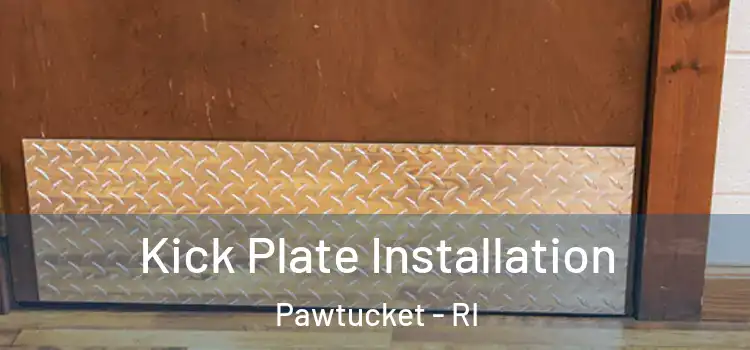  Kick Plate Installation Pawtucket - RI