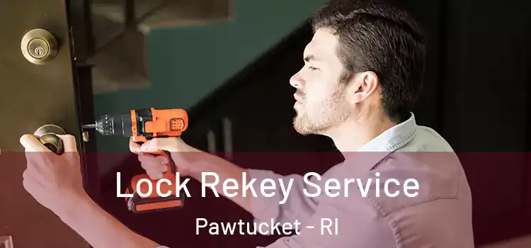 Lock Rekey Service Pawtucket - RI