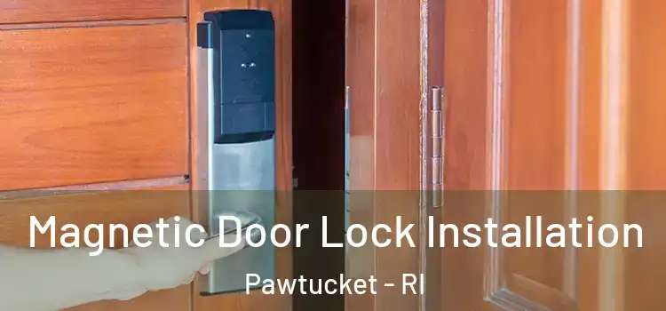  Magnetic Door Lock Installation Pawtucket - RI