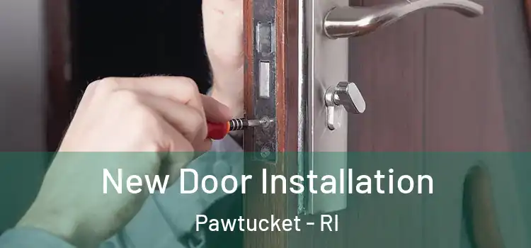  New Door Installation Pawtucket - RI