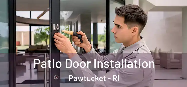  Patio Door Installation Pawtucket - RI
