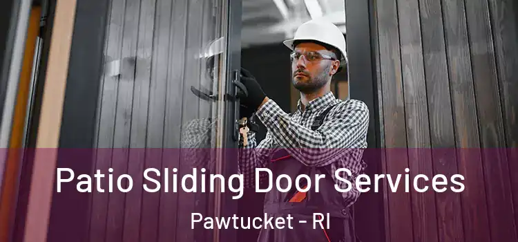 Patio Sliding Door Services Pawtucket - RI