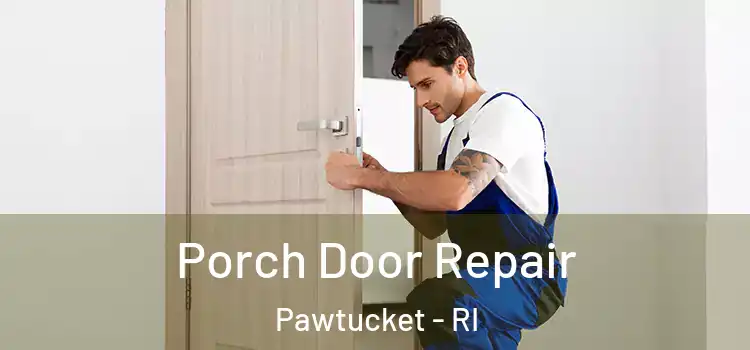  Porch Door Repair Pawtucket - RI