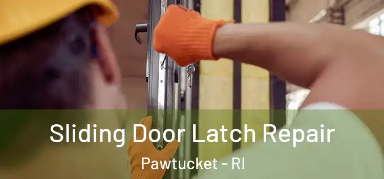 Sliding Door Latch Repair Pawtucket - RI