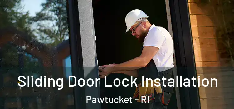  Sliding Door Lock Installation Pawtucket - RI