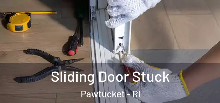  Sliding Door Stuck Pawtucket - RI