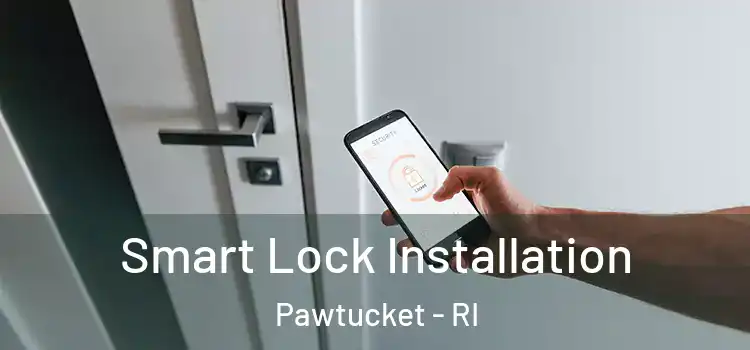 Smart Lock Installation Pawtucket - RI