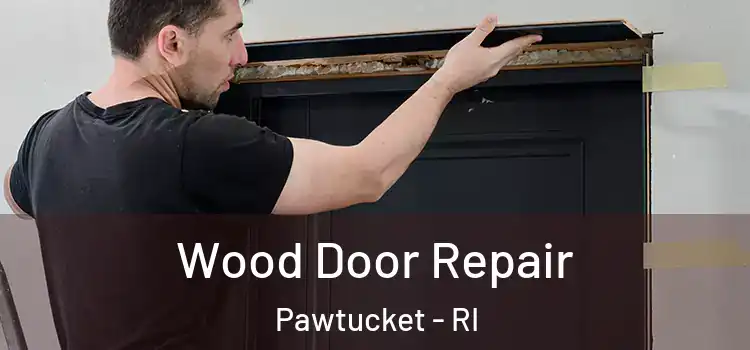 Wood Door Repair Pawtucket - RI